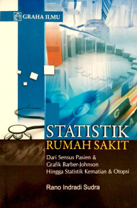Image of STATISTIK RUMAH SAKIT Dari Sensus Pasien & Grafik Barber-Johnson Hingga Statistik Kematian & Otopsi
