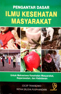 Image of PENGANTAR ILMU KESEHATAN MASYARAKAT Untuk Mahasiswa Kesehatan Masyarakat, Keperawatan, dan Kebidanan