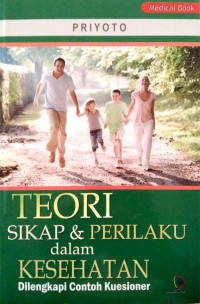 Image of TEORI SIKAP & PERILAKU dalam KESEHATAN Dilengkapi Contoh Kuesioner
