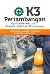 Image of K3 Pertambangan Kajian Keselamatan dan Kesehatan Kerja Sektor Pertambangan